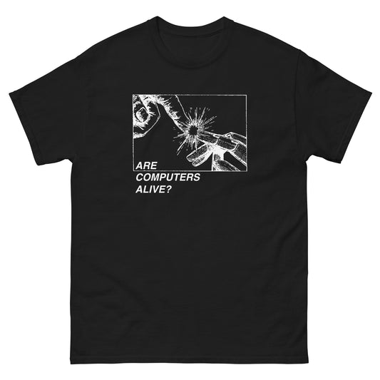 Are Computers Alive? T-Shirt